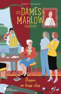 Robert Thorogood — Les dames de Marlow enquêtent T3 : Poison en huis clos