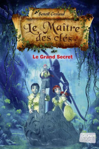 Grelaud Benoît — Le Grand Secret 03: Le Maître des clés