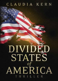Claudia Kern — Divided States of America (German Edition)