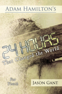 Adam Hamilton; — 24 Hours That Changed the World for Youth