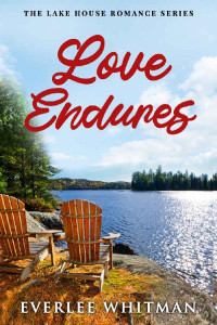 Everlee Whitman — Love Endures (Lake House Romance 04)