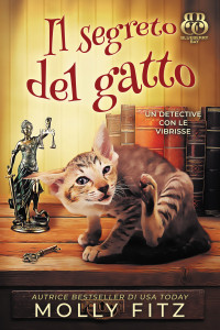 Parutto, Barbara & Fitz, Molly — Il segreto del gatto (Un Detective Con Le Vibrisse Vol. 1) (Italian Edition)