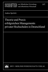 Sperlich, Andrea — Theorie und Praxis erfolgreichen Managements privater Hochschulen in Deutschland