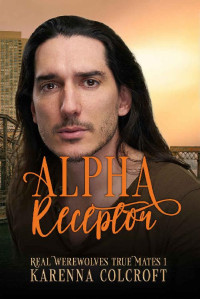 Karenna Colcroft — Alpha Receptor: Real Werewolves True Mates 1