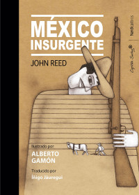 John Reed — México insurgente (Ilustrados) (Spanish Edition)