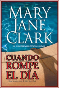 Mary Jane Clark [Clark, Mary Jane] — Cuando rompe el día