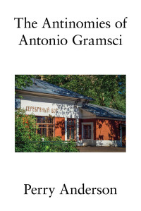 Perry Anderson; — The Antinomies of Antonio Gramsci