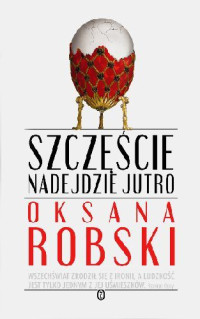 Oksana Robski — Szczęście nadejdzie jutro