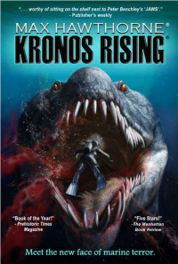 Max Hawthorne — KRONOS RISING (Book 1 in the Kronos Rising series): After 65 million years, the world's greatest predator is back.