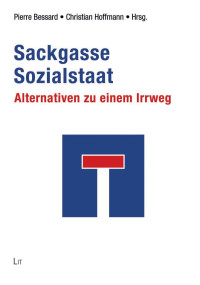 Pierre Bessard, Christian Hoffmann (Hg.); — Sackgasse Sozialstaat