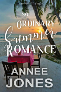 Annee Jones — No Ordinary Summer Romance (Summer At The Seaside 02)