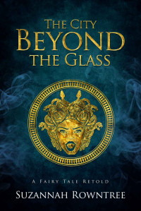 Suzannah Rowntree — The City Beyond the Glass