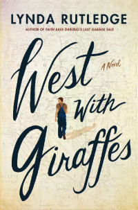 Lynda Rutledge — West With Giraffes: A Novel