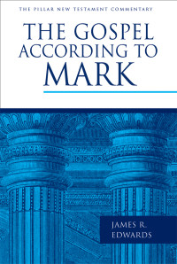 James R Edwards; — The Gospel According to Mark