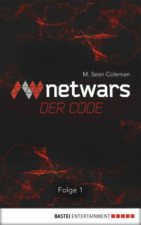 Coleman, M. Sean [Coleman, M. Sean] — Netwars - Der Code 1