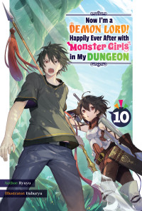 Ryuyu — Now I’m a Demon Lord! Happily Ever After with Monster Girls in My Dungeon: Volume 10