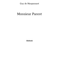 Guy de Maupassant — Monsieur Parent