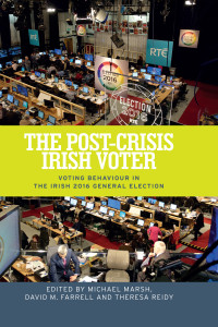 Michael Marsh;David M. Farrell;Theresa Reidy; — The Post-crisis Irish Voter