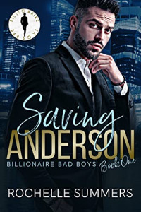 Rochelle Summers — Saving Anderson (Billionaire Bad Boys #1)