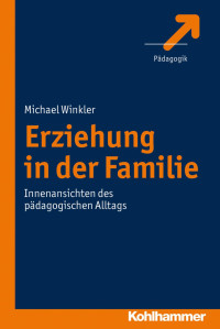 Michael Winkler — Erziehung in der Familie