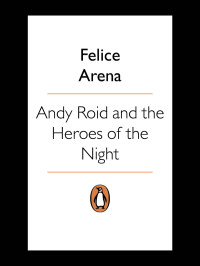 Felice Arena [Arena, Felice] — Andy Roid and the Heroes of the Night