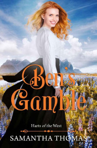 Samantha Thomas — Ben's Gamble (Harts of the West Book 4)