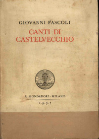 Giovanni Pascoli [Pascoli, Giovanni] — Dai canti di Castelvecchio