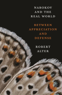 Robert Alter — Nabokov and the Real World: Between Appreciation and Defense