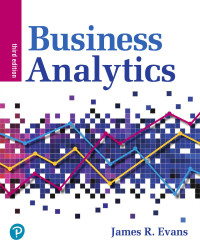 James R. Evans — Business Analytics – Methods, Models, and Decisions – 3rd edition