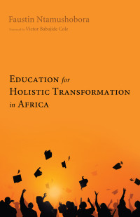 Faustin Ntamushobora; — Education for Holistic Transformation in Africa