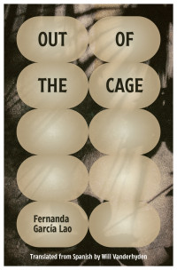 Fernanda García Lao — Out of the Cage