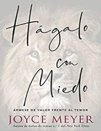 Joyce Meyer — Hágalo con miedo