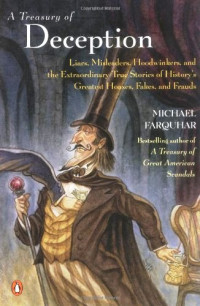 Michael Farquhar — A Treasury of Deception: Liars, Misleaders, Hoodwinkers, and the Extraordinary True Stories of History's Greatest Hoaxes, Fakes and Frauds