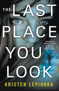 Kristen Lepionka — The Last Place You Look: A Mystery (Roxane Weary 1)