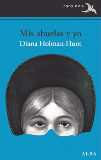 Diana Holman Hunt — Mis abuelas y yo