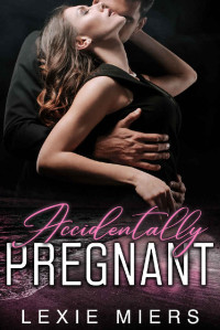 Lexie Miers — Accidentally Pregnant (Lexie Miers's standalone contemporary romances Book 3)