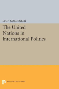 Leon Gordenker — The United Nations in International Politics