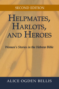 Alice Ogden Bellis  — Helpmates, Harlots, and Heroes : Women's Stories in the Hebrew Bible