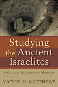 Matthews, Victor H.; — Studying the Ancient Israelites