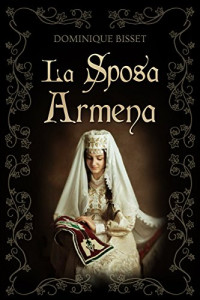 Dominique Bisset — La Sposa Armena (Italian Edition)