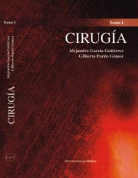 Dr. Alejandro García Gutiérrez y Dr. Gilberto Pardo Gómez — Cirugía. Tomo I