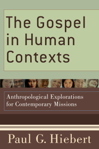 Hiebert, Paul G.; — The Gospel in Human Contexts