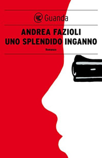 Andrea Fazioli — Uno splendido inganno