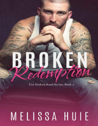 Melissa Huie — Broken Redemption: Book 4 in The Broken Road Series