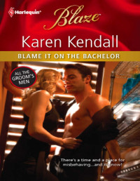 Karen Kendall — Blame It on the Bachelor
