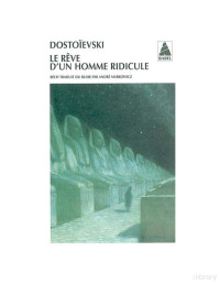 Fédor Mikhaïlovitch Dostoïevski — Le rêve d'un homme ridicule