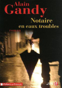 Alain Gandy [Gandy, Alain] — Notaire en Eaux Troubles (Joseph Comves Volume 14)