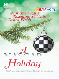 Kimberly Raye, Roxanne St. Claire, Debra Webb — A NASCAR Holiday