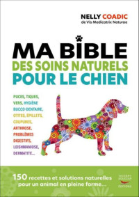 Nelly Coadic — Ma bible des soins naturels pour le chien