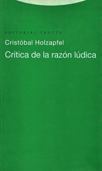 Cristóbal Holzapfel — Crítica de la razón lúdica